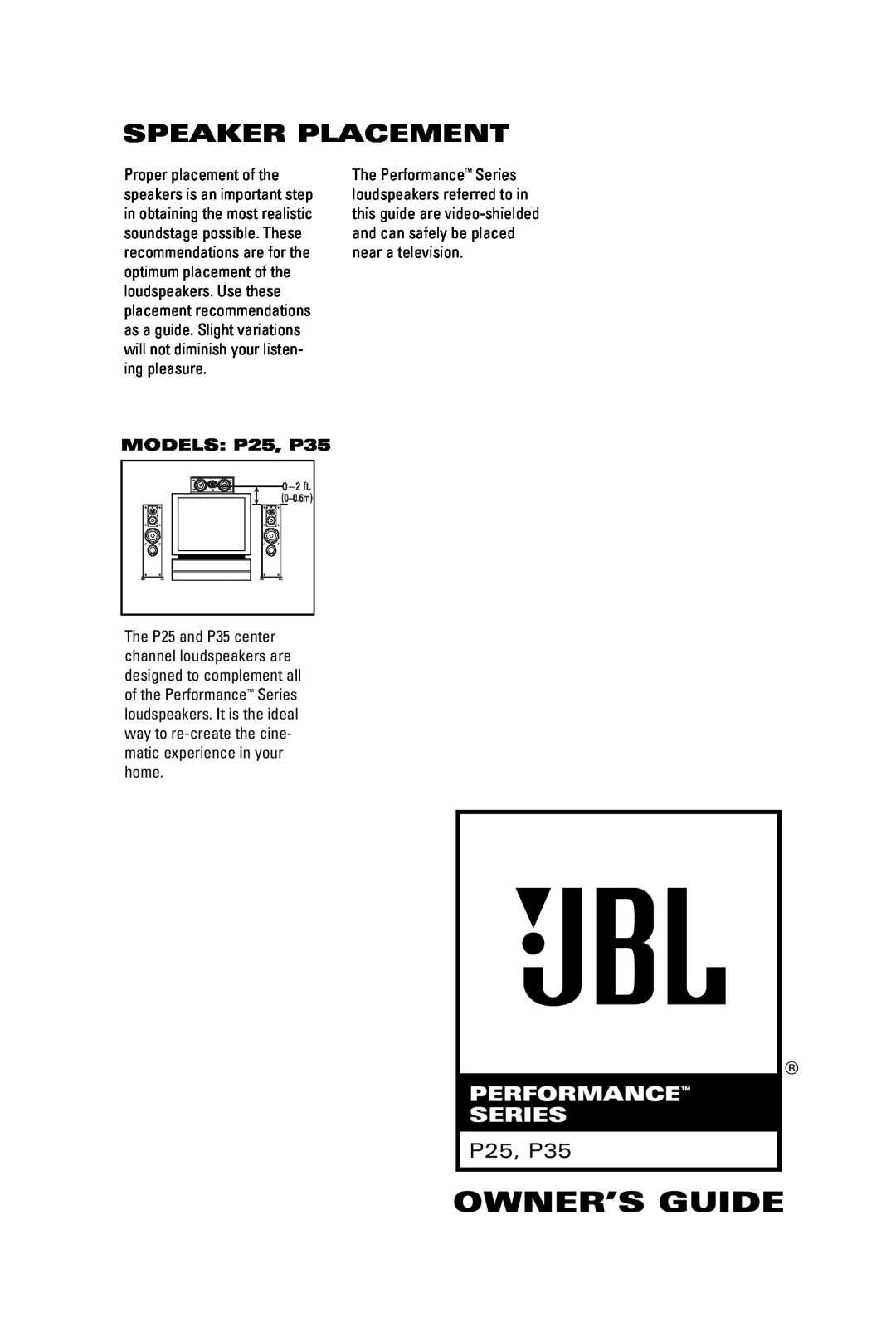 JBL manual Speaker Placement, MODELS P25, P35, Owner’S Guide, Performance Series 