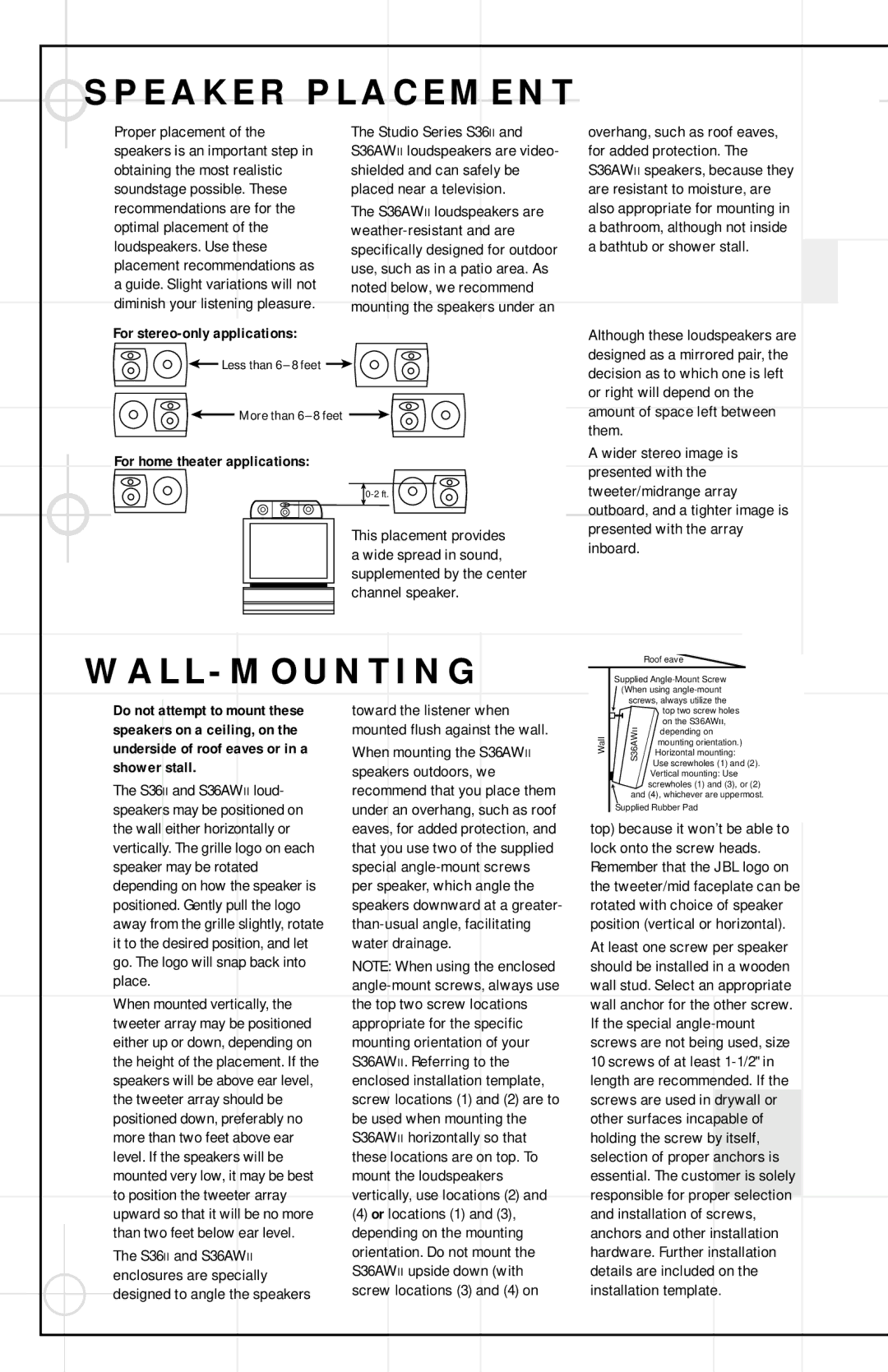JBL S36II For stereo-only applications, For home theater applications, Attempt to mount these, On a ceiling, on, Stall 
