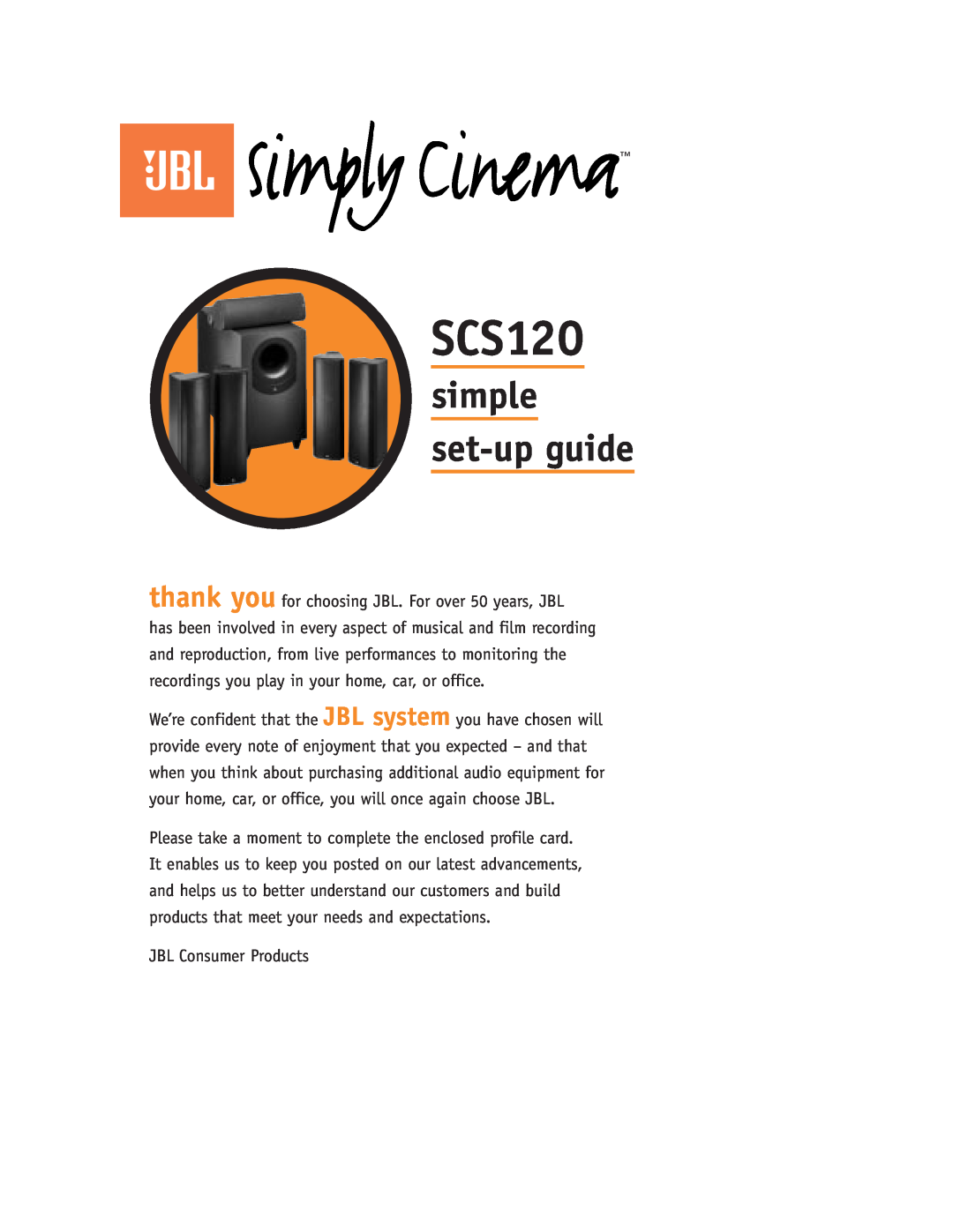 JBL SCS120 setup guide simple set-up guide, thank you for choosing JBL. For over 50 years, JBL, JBL Consumer Products 