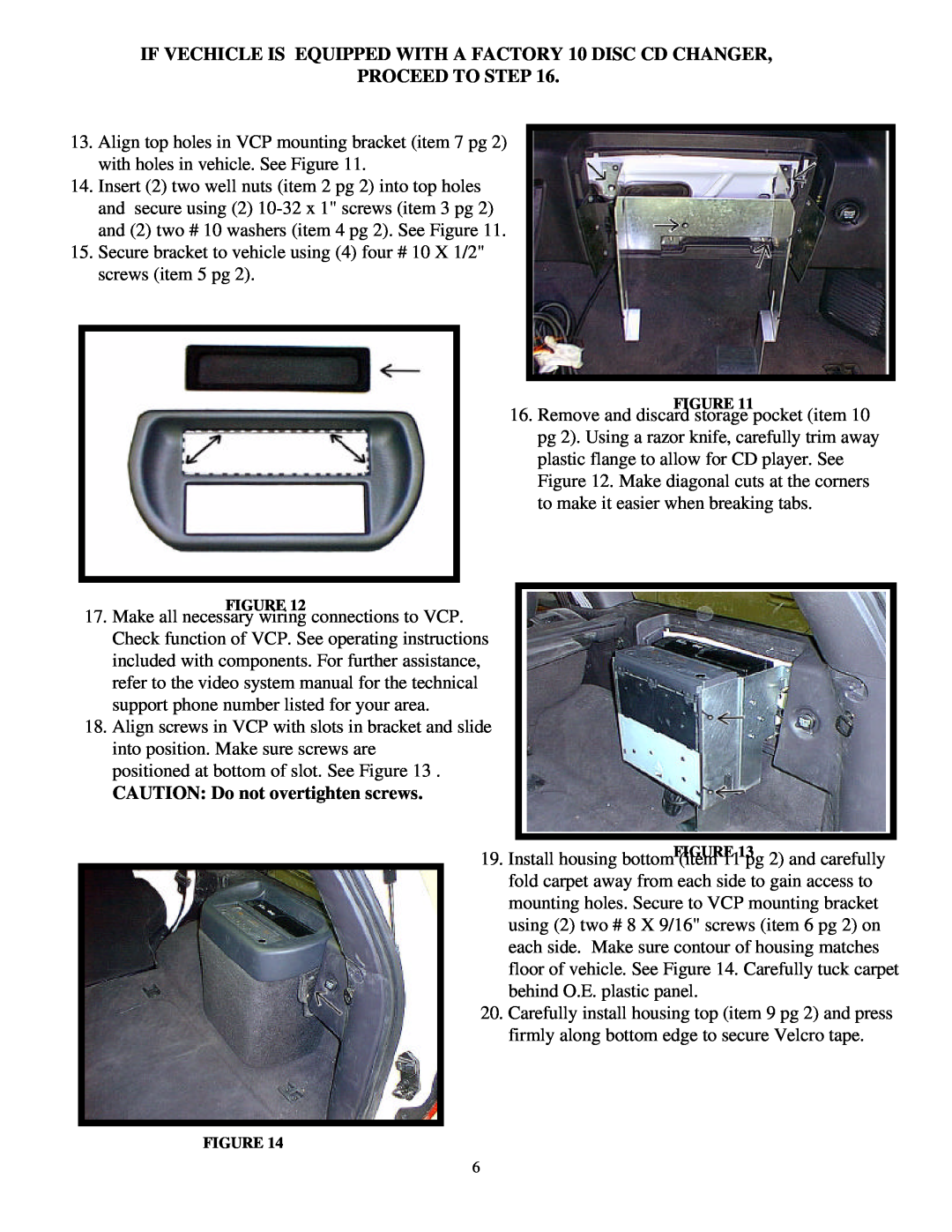 Jeep 50-0283x-017 SERIES IF VECHICLE IS EQUIPPED WITH A FACTORY 10 DISC CD CHANGER, CAUTION Do not overtighten screws 