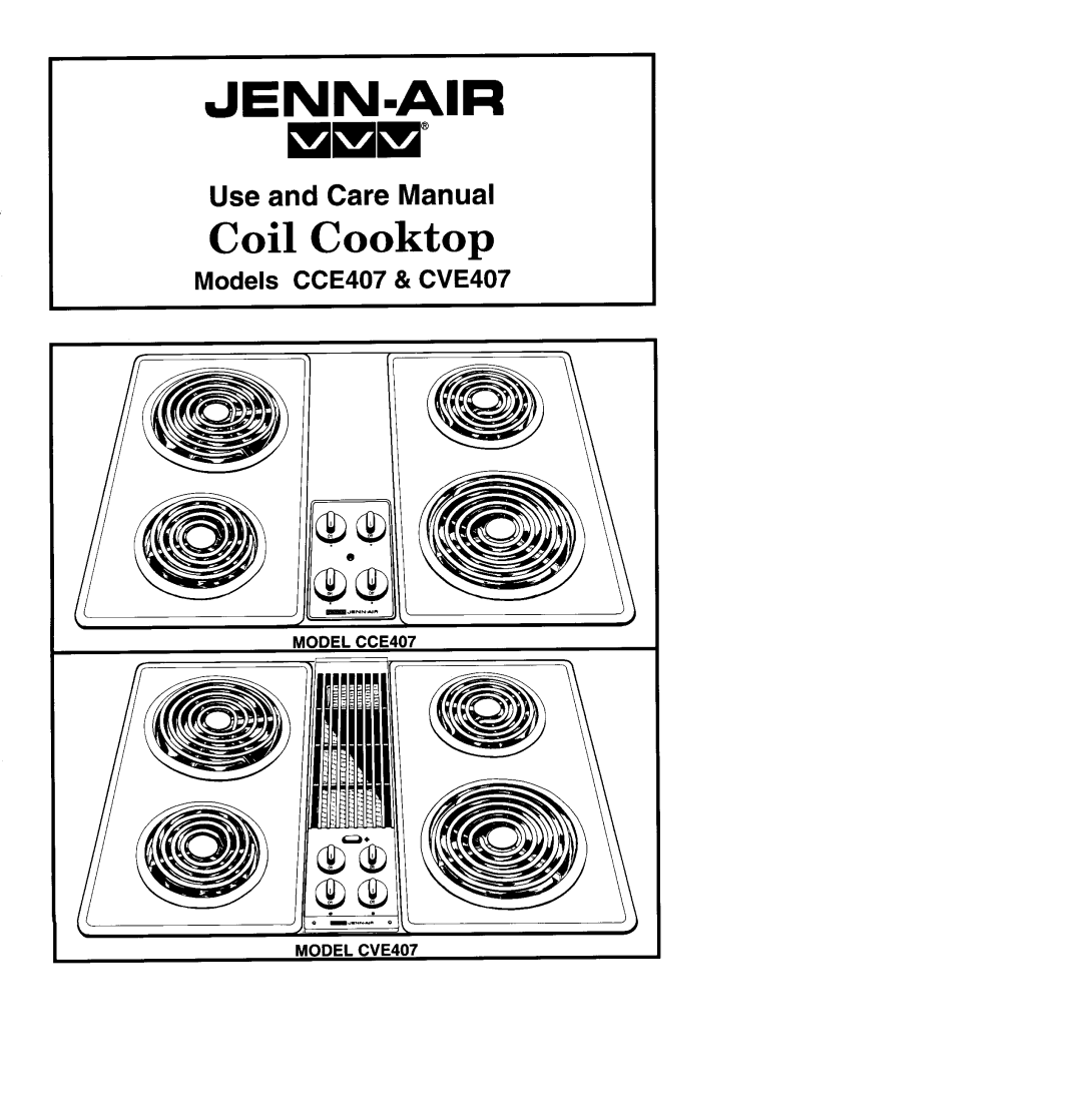 Jenn-Air manual Jenn.Air, Coil Cooktop, Use and Care Manual, Models CCE407 & CVE407, MODEL CCE407, MODEL CVE407 