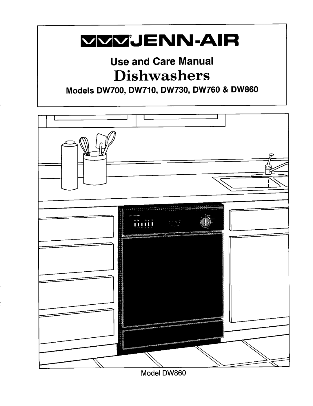 Jenn-Air manual mWWJENN-AIR, Dishwashers, Use and Care Manual, Models DW700, DW710, DW730, DW760 & DW860, Model DW860 