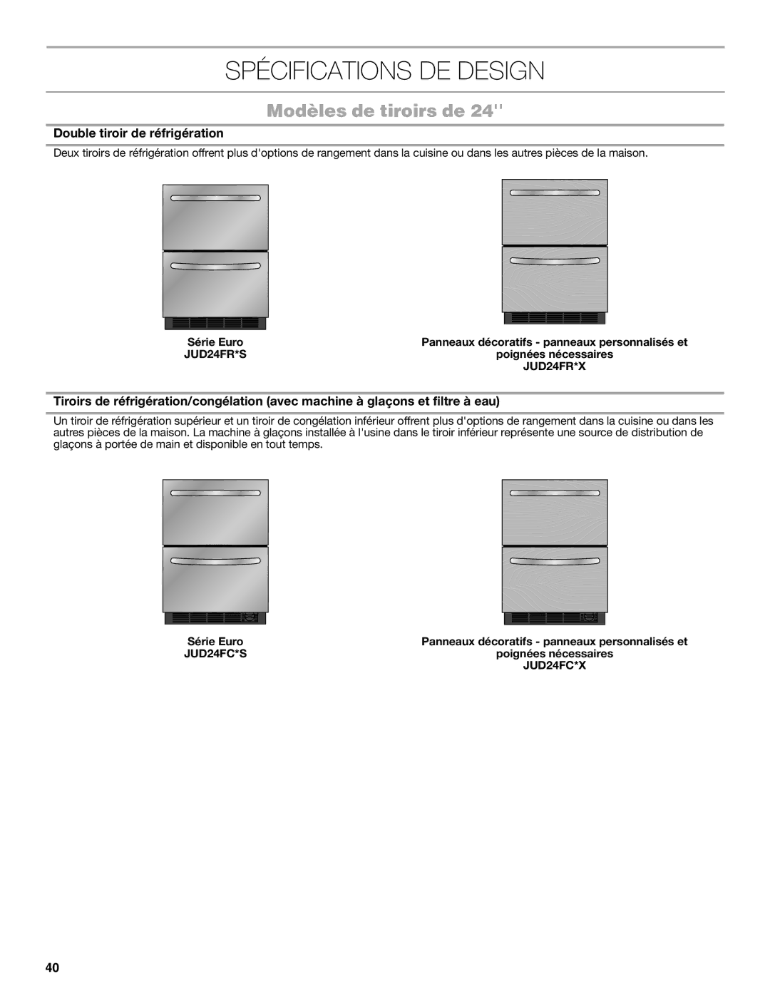 Jenn-Air W10549548A Spécifications DE Design, Modèles de tiroirs de, Double tiroir de réfrigération, JUD24FR*S, JUD24FC*S 