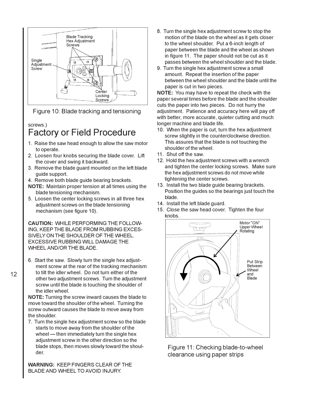 Jet Tools J-7060 Factory or Field Procedure, Excessive Rubbing will Damage the Wheel AND/OR the Blade 