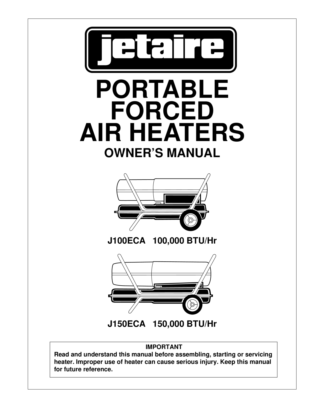 Jet Tools J150ECA, J100ECA owner manual Portable Forced AIR Heaters 