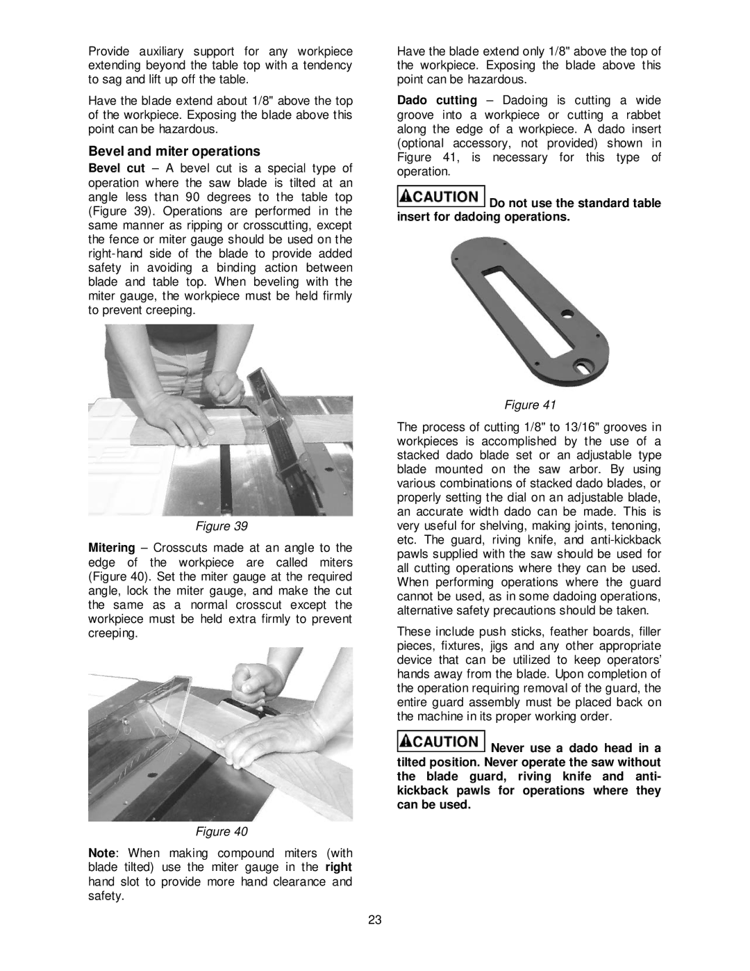 Jet Tools JPS-10TS Bevel and miter operations, Do not use the standard table insert for dadoing operations 