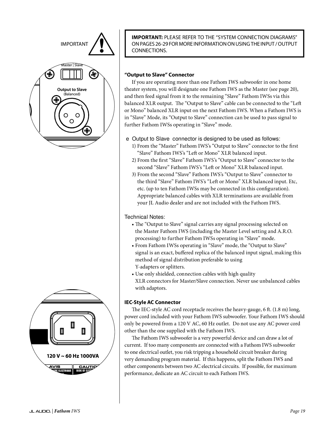 JL Audio IWS-SYS-1, IWS-SYS-2 Output to Slave Connector, Output to Slave connector is designed to be used as follows 