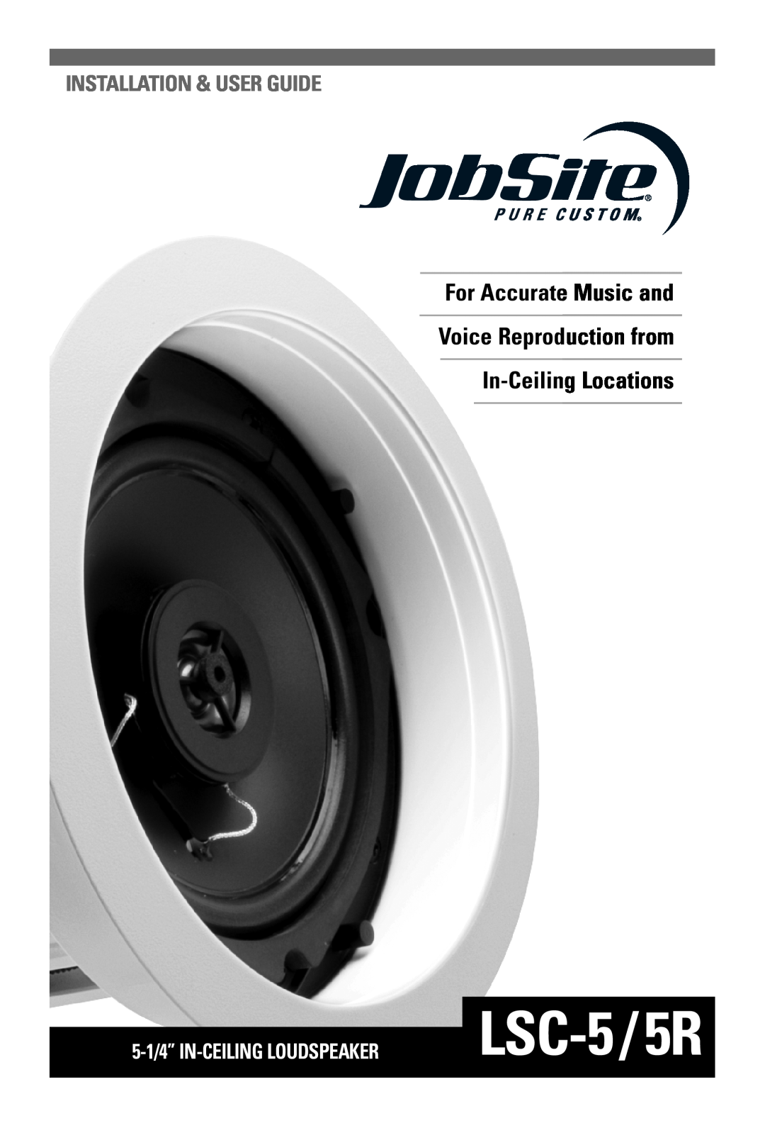 JobSite Systems LSC-5/5R manual For Accurate Music and Voice Reproduction from, In-CeilingLocations 