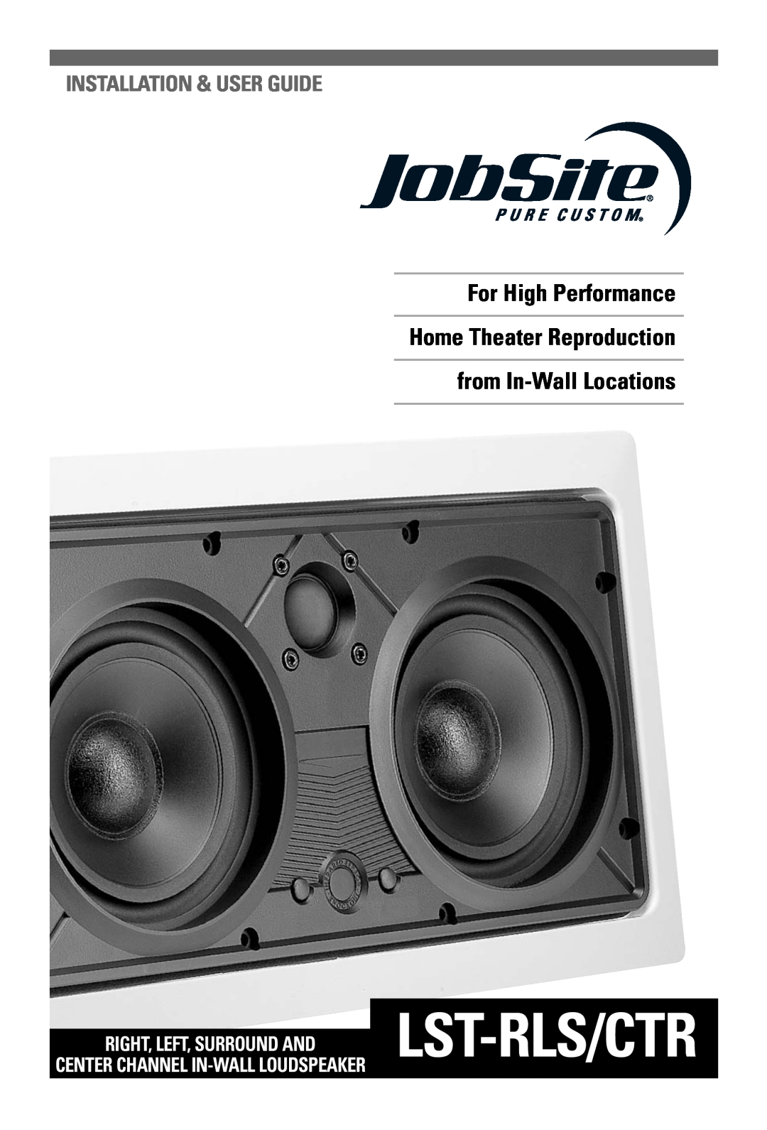 JobSite Systems LST-CTR, LST-RLS manual For High Performance Home Theater Reproduction, from In-WallLocations 