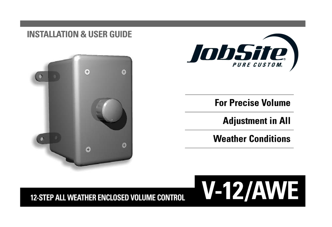 JobSite Systems V-12/AWE manual For Precise Volume Adjustment in All Weather Conditions 