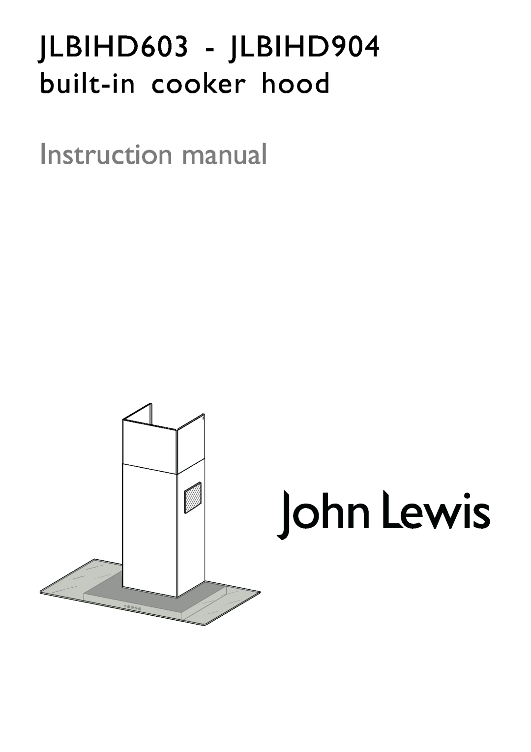 John Lewis instruction manual JLBIHD603 - JLBIHD904 built-incooker hood 