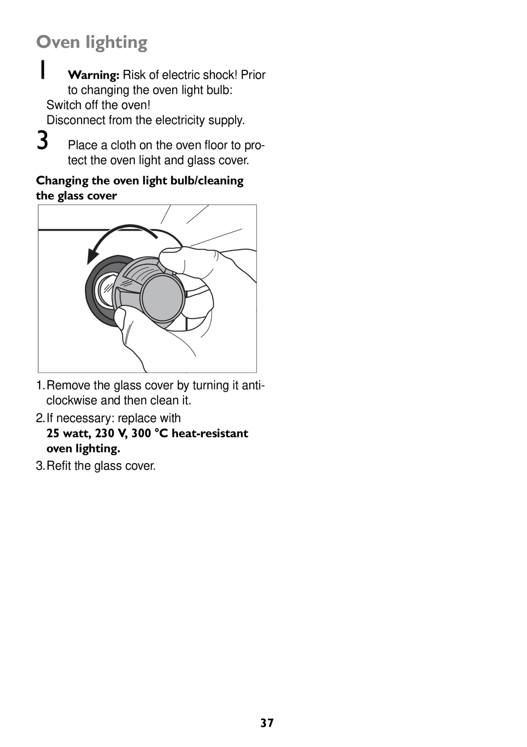 John Lewis JLBIOS607 manual Oven lighting, Changing the oven light bulb/cleaning the glass cover 