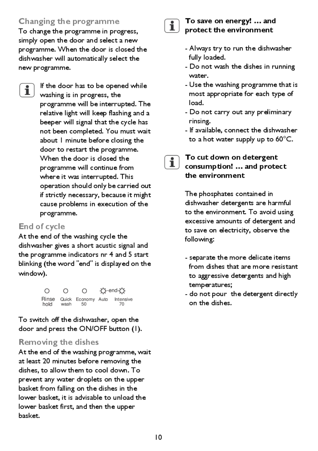 John Lewis JLDWS 907 instruction manual Changing the programme, Do not pour the detergent directly on the dishes 