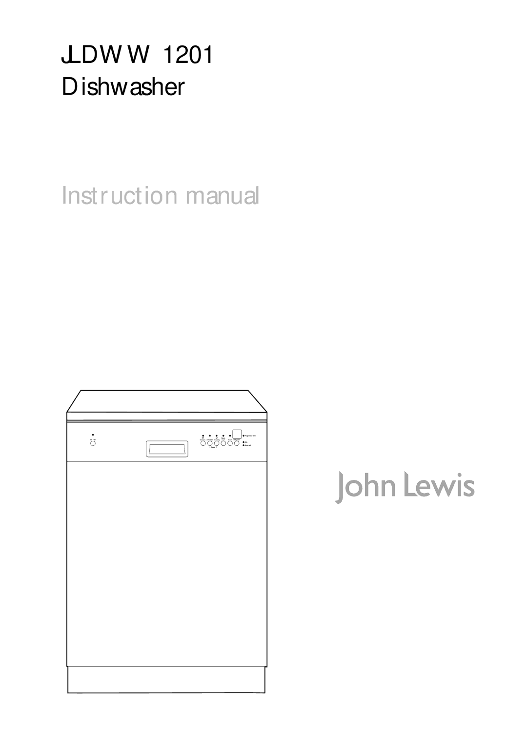 John Lewis JLDWW 1201 instruction manual Jldww 1201 Dishwasher 