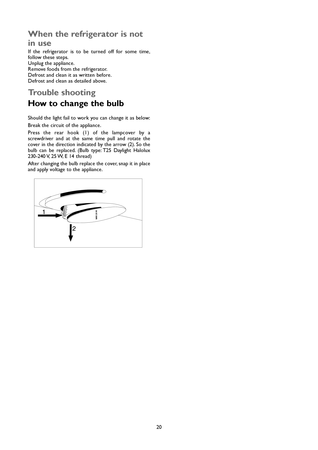 John Lewis JLFFW2005 instruction manual When the refrigerator is not in use, Trouble shooting, How to change the bulb 