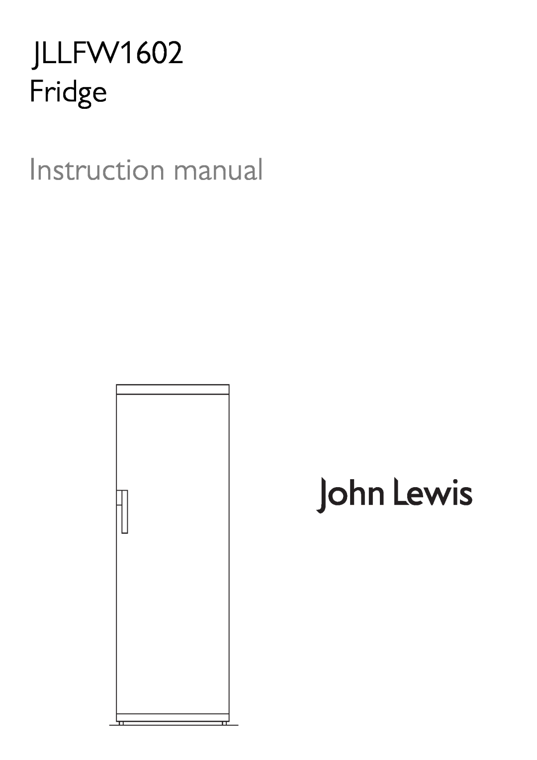 John Lewis instruction manual JLLFW1602 Fridge, Instruction manual 
