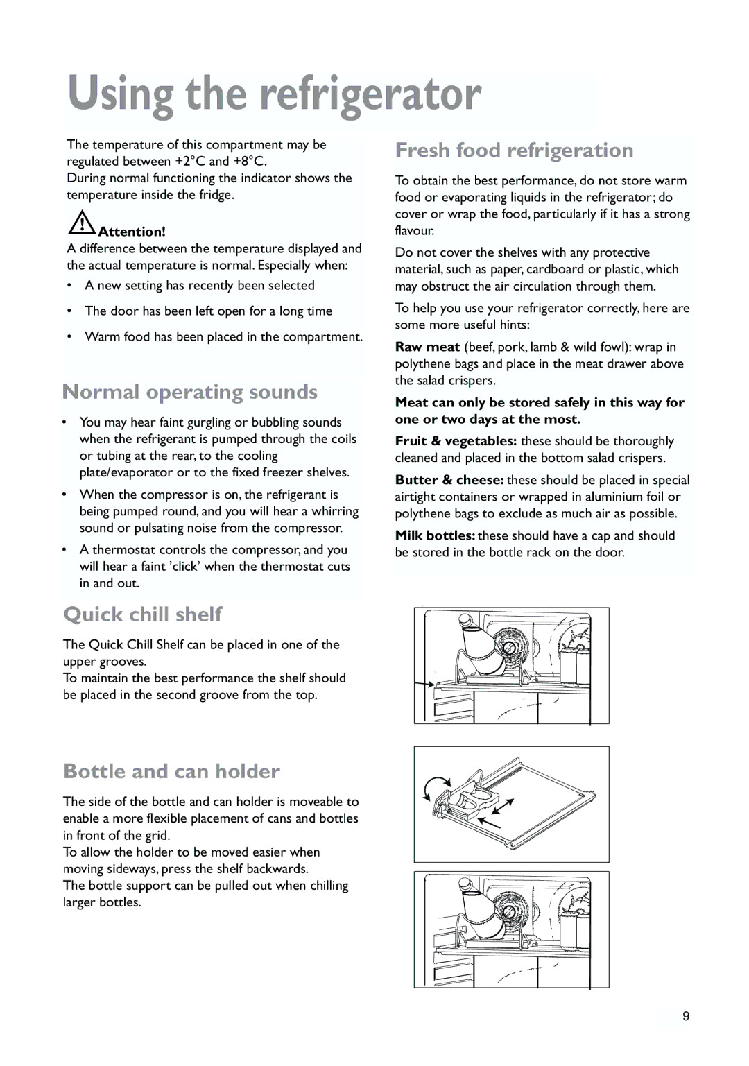 John Lewis JLLFW1809 Using the refrigerator, Normal operating sounds, Fresh food refrigeration, Quick chill shelf 