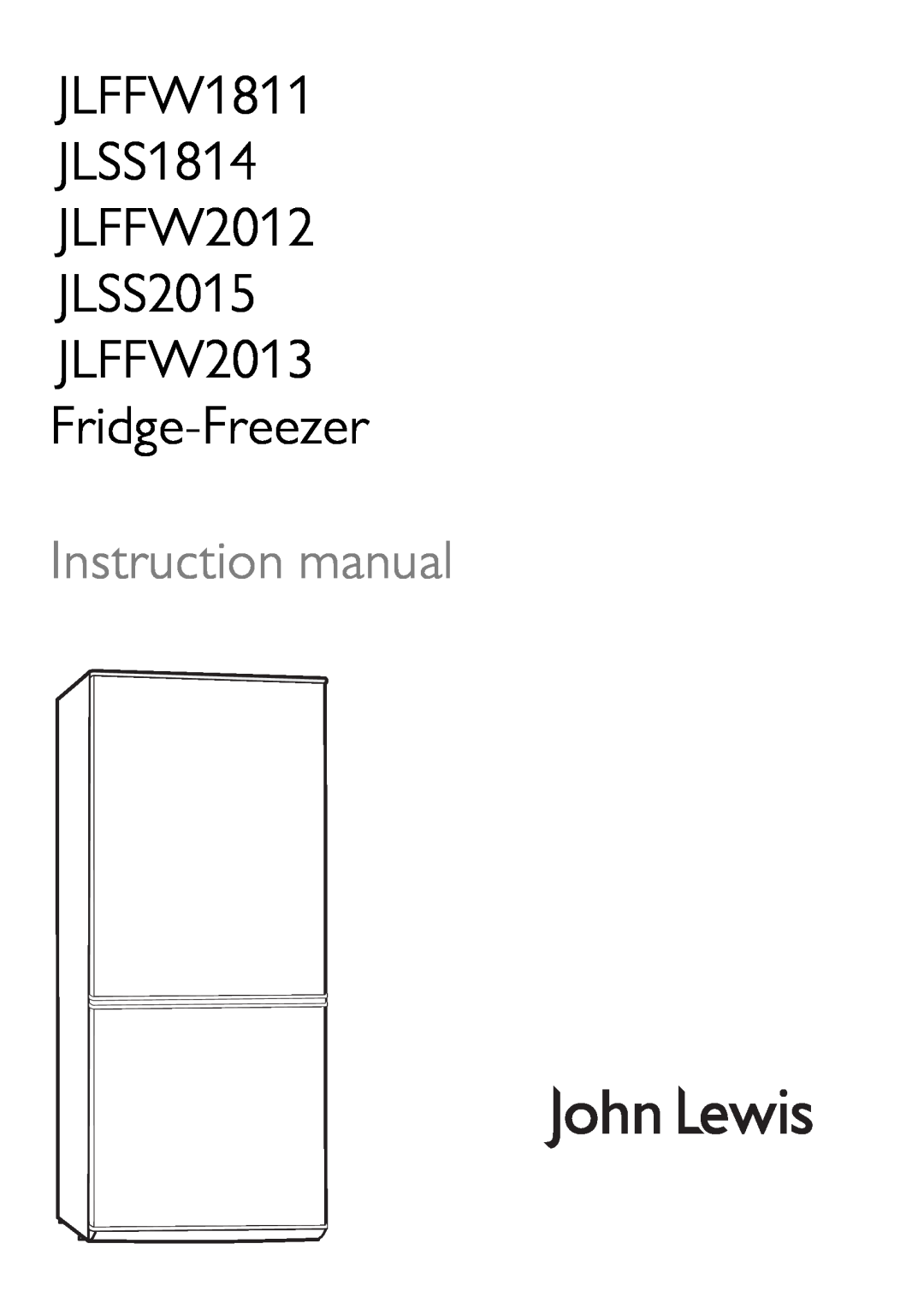 John Lewis JLFFW2013 instruction manual JLFFW1811 JLSS1814 JLFFW2012 JLSS2015, Instruction manual 