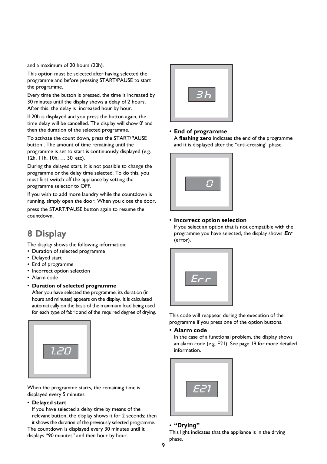 John Lewis JLTDC 09 instruction manual Display, End of programme, Incorrect option selection, Alarm code, Drying 