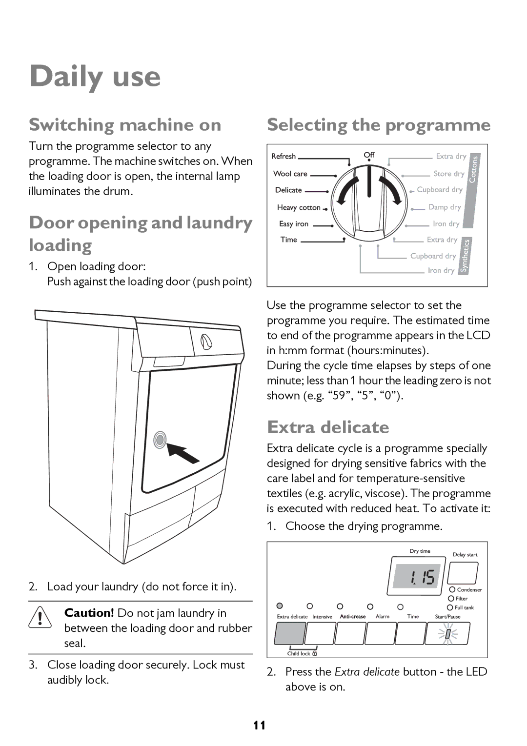 John Lewis JLTDC11 Daily use, Switching machine on, Door opening and laundry loading, Selecting the programme 