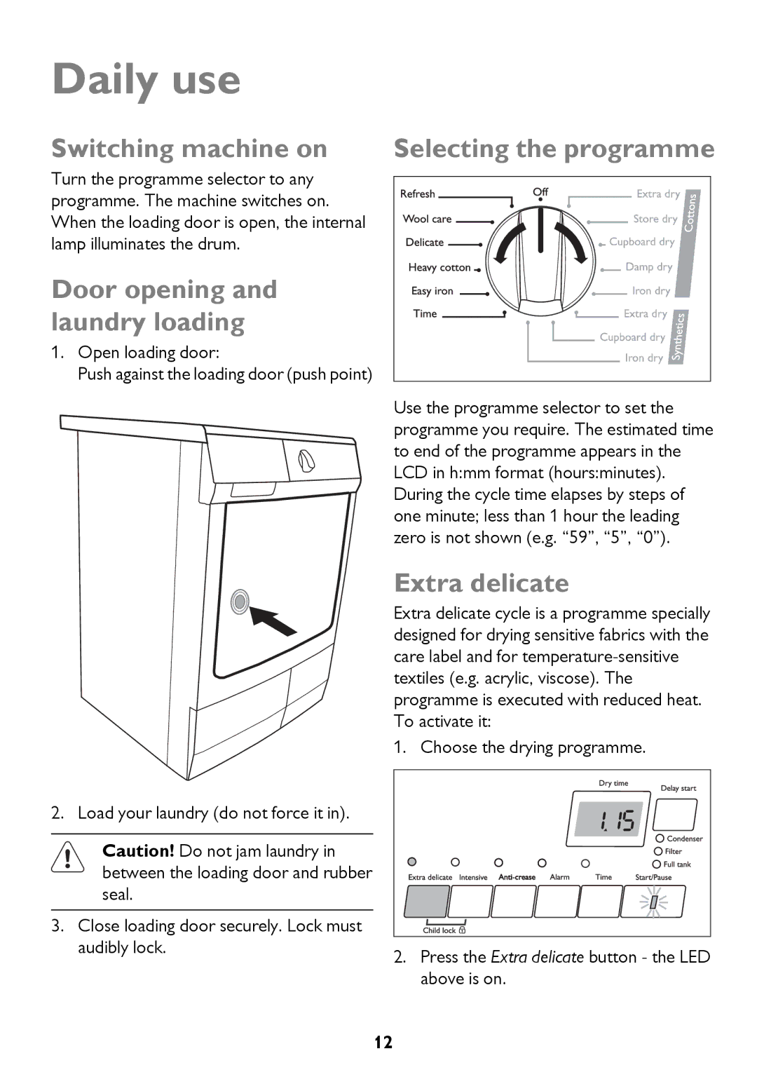 John Lewis JLTDC12 Daily use, Switching machine on, Door opening and laundry loading, Selecting the programme 