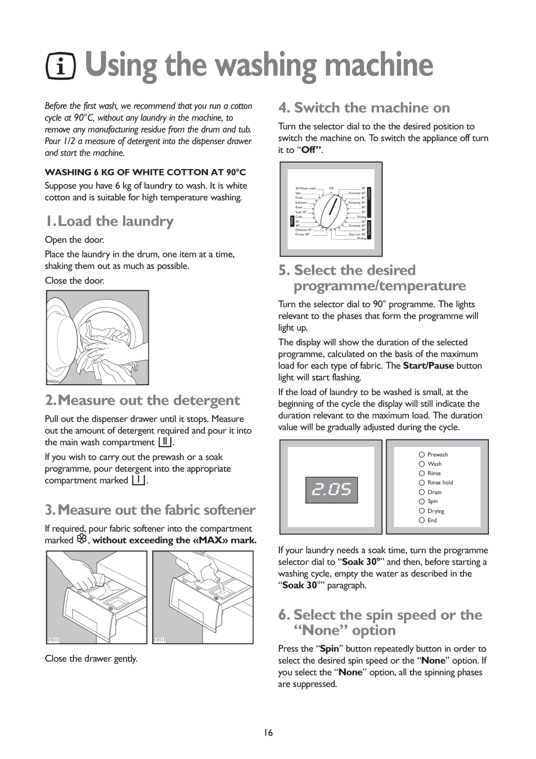 John Lewis JLWD 1406 1400 instruction manual Load the laundry, Measure out the detergent, Switch the machine on 