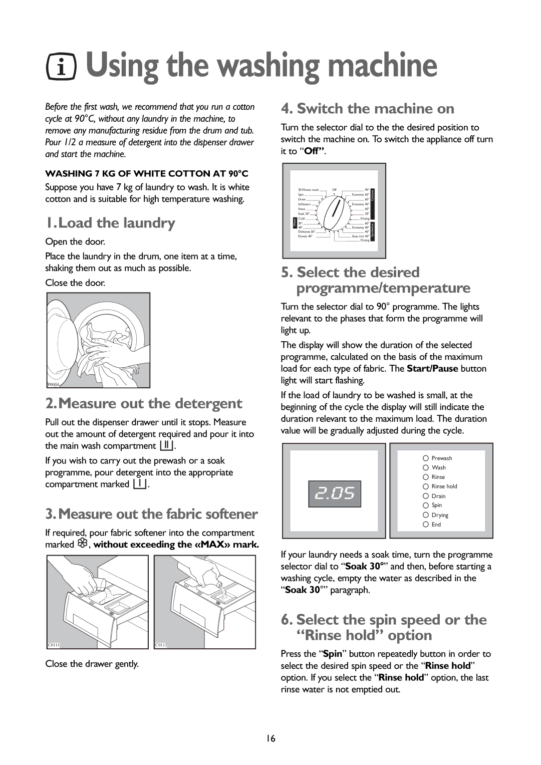 John Lewis JLWD 1408 instruction manual Load the laundry, Measure out the detergent, Switch the machine on 