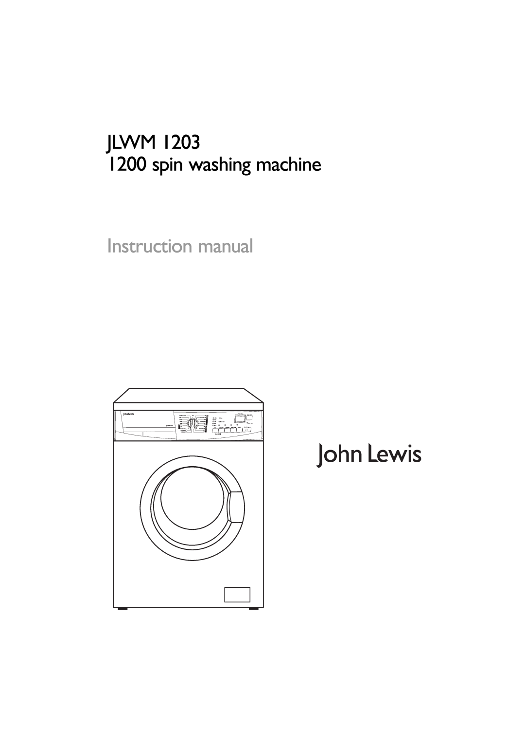 John Lewis JLWM 1203 instruction manual JLWM 1200 spin washing machine, Instruction manual, JLWM1203 