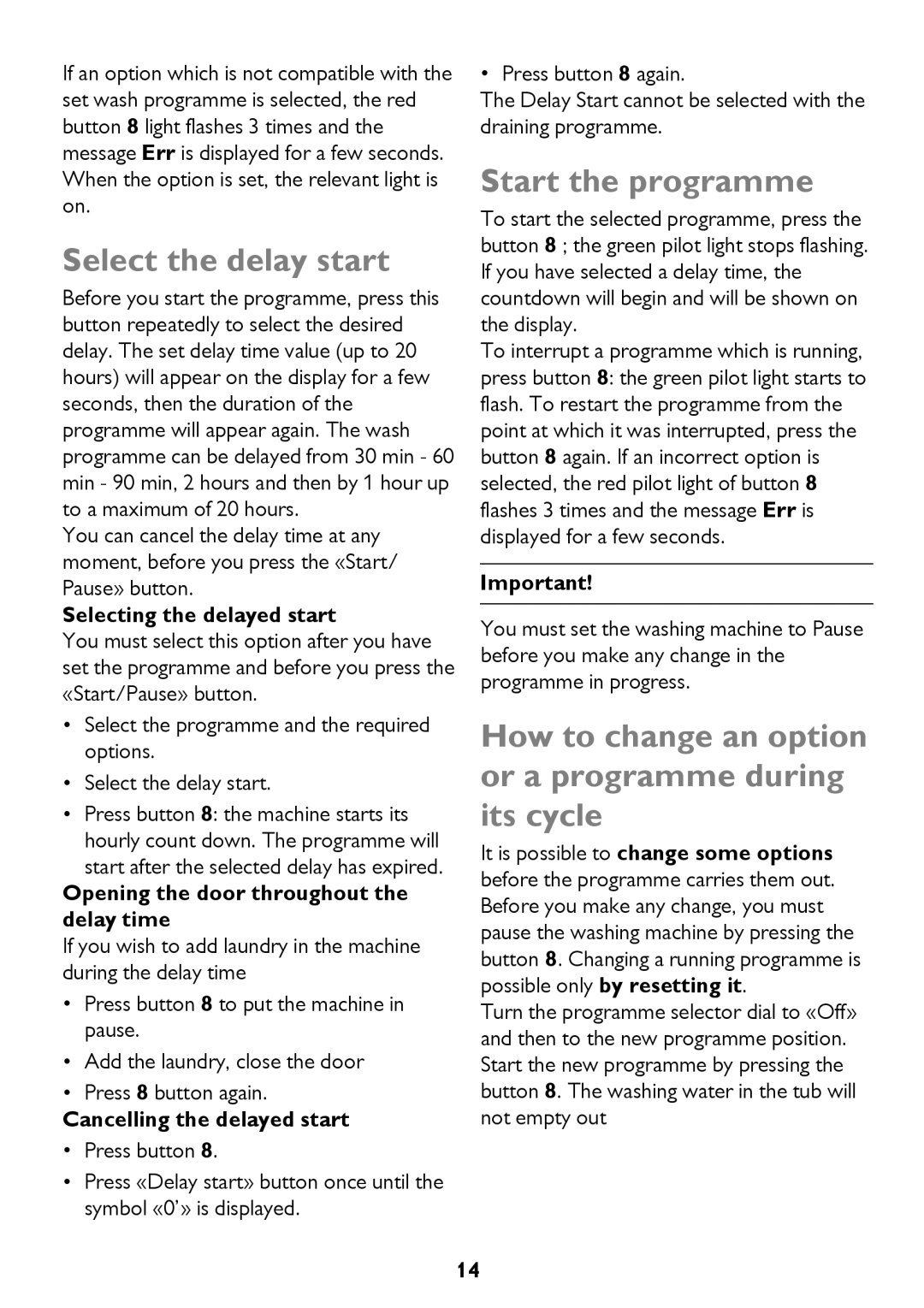 John Lewis JLWM 1404 Select the delay start, Start the programme, How to change an option or a programme during its cycle 