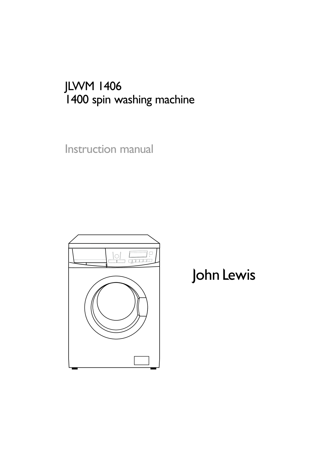 John Lewis JLWM 1406 instruction manual JLWM 1400 spin washing machine, Instruction manual 