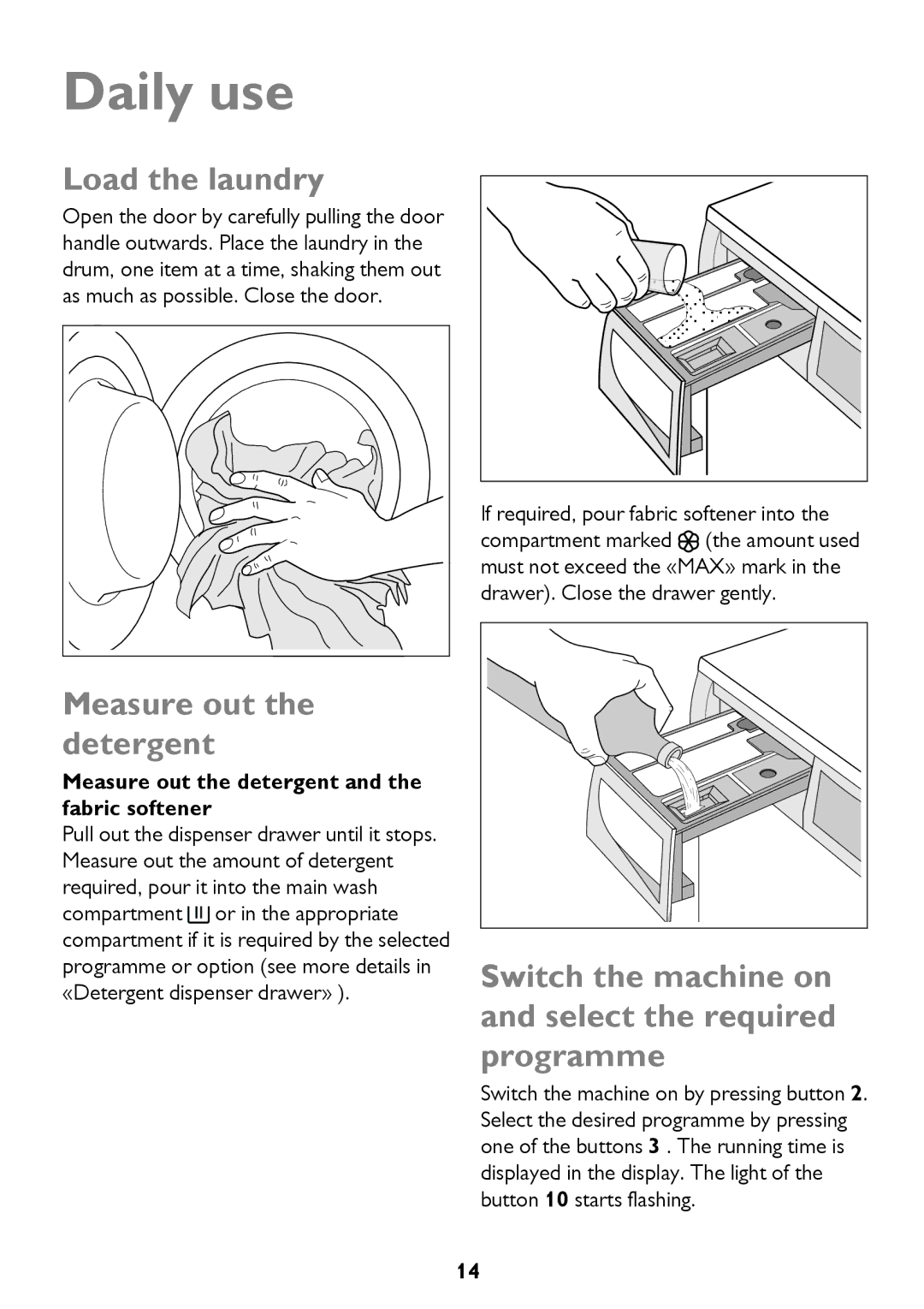 John Lewis JLWM 1410 instruction manual Daily use, Load the laundry, Measure out the detergent 