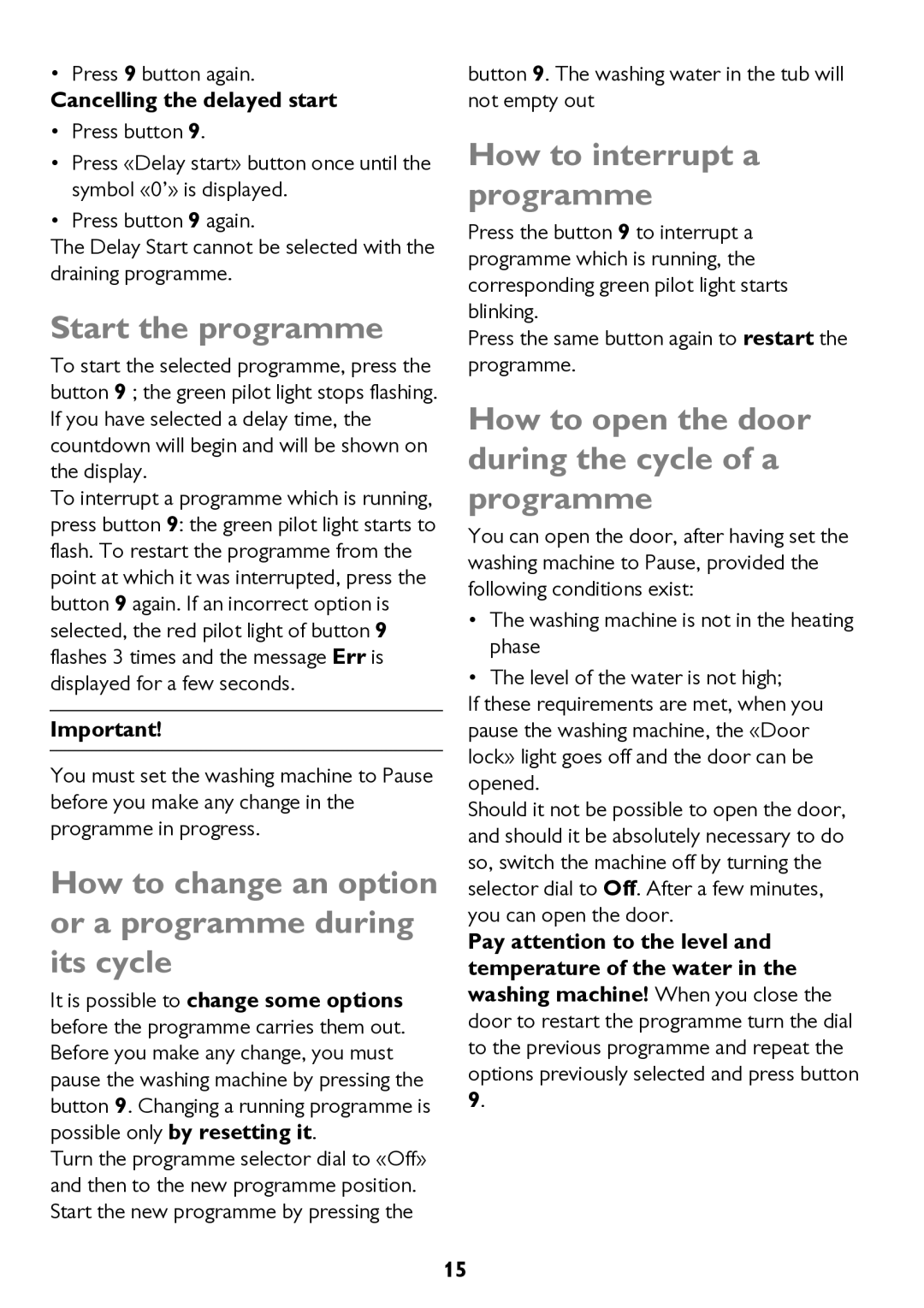 John Lewis JLWM 1604 instruction manual Start the programme, How to change an option or a programme during its cycle 