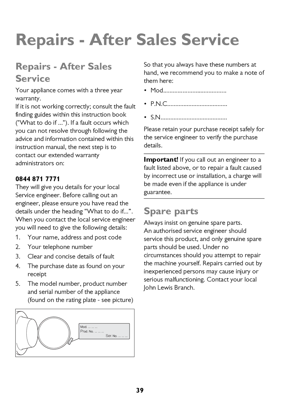 John Lewis JLWM 1604 instruction manual Repairs After Sales Service, Spare parts, 0844 871 