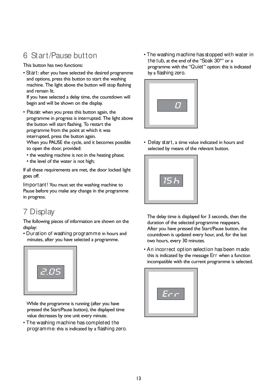 John Lewis JLWM1202, JLWM1403 Start/Pause button, Display, Following pieces of information are shown on the display 