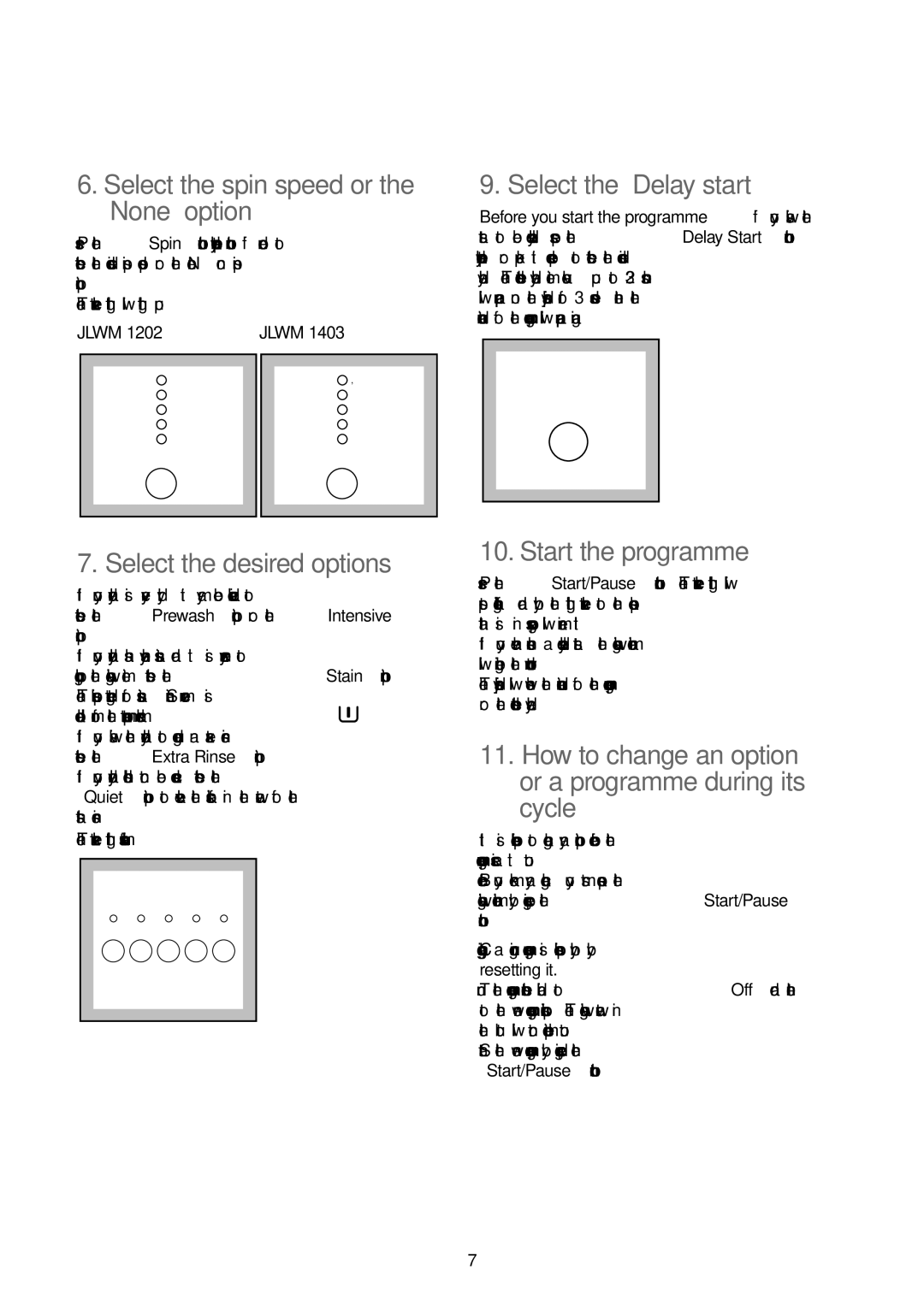 John Lewis JLWM1202, JLWM1403 Select the spin speed or the None option, Select the Delay start, Select the desired options 