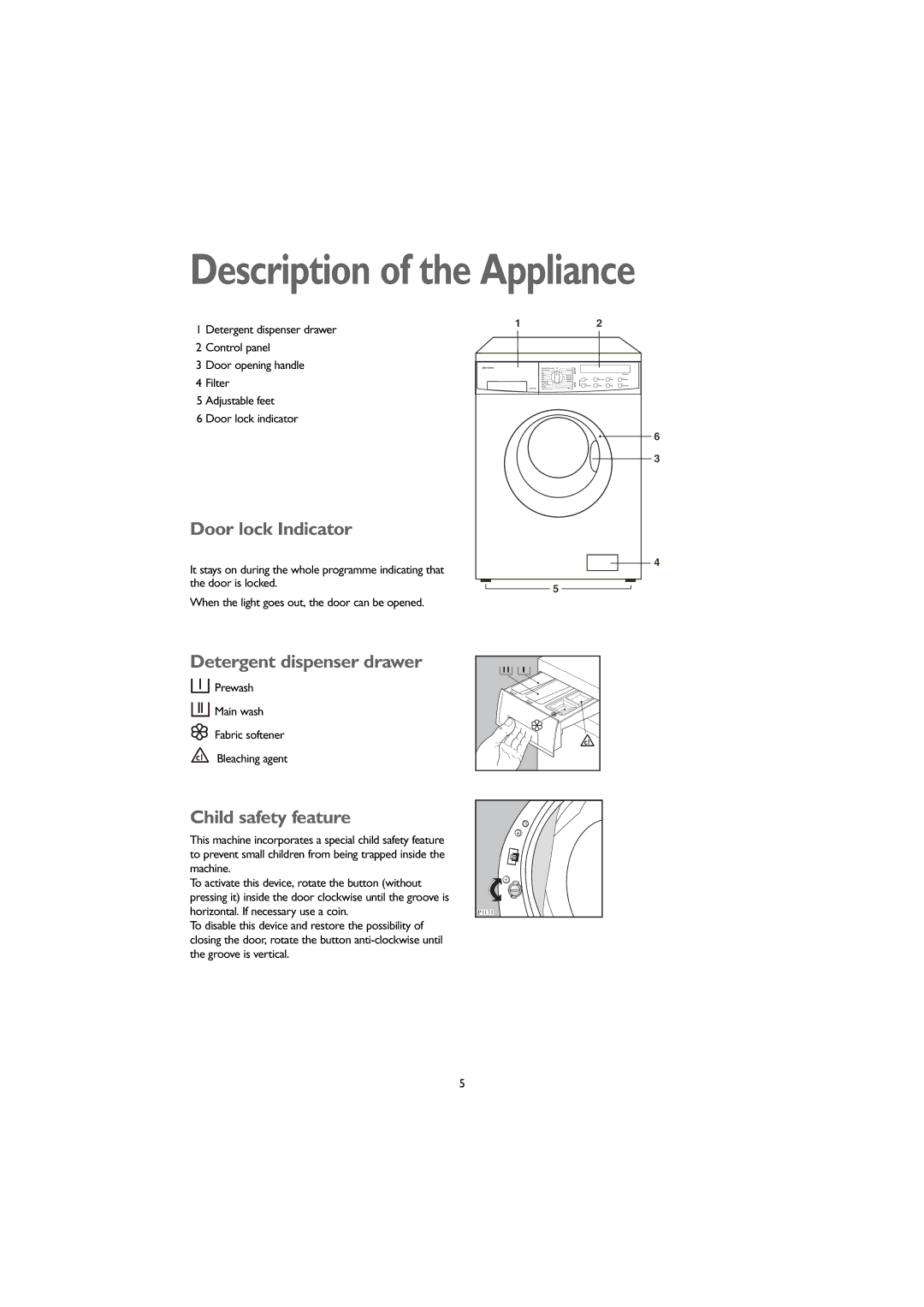 John Lewis JLWM1405 Description of the Appliance, Door lock Indicator, Detergent dispenser drawer, Child safety feature 