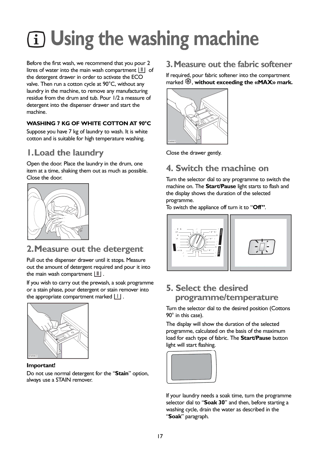 John Lewis JLWM1407 Load the laundry, Measure out the detergent, Measure out the fabric softener, Switch the machine on 