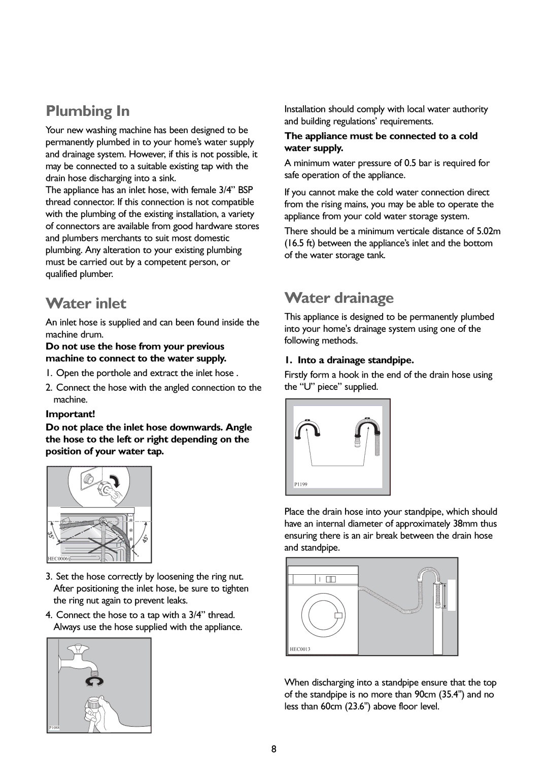 John Lewis JLWM1407 Plumbing, Water inlet, Water drainage, Appliance must be connected to a cold water supply 