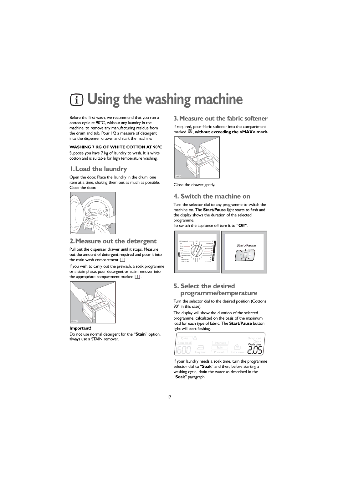 John Lewis JLWM1604 Load the laundry, Measure out the fabric softener, Measure out the detergent, Switch the machine on 