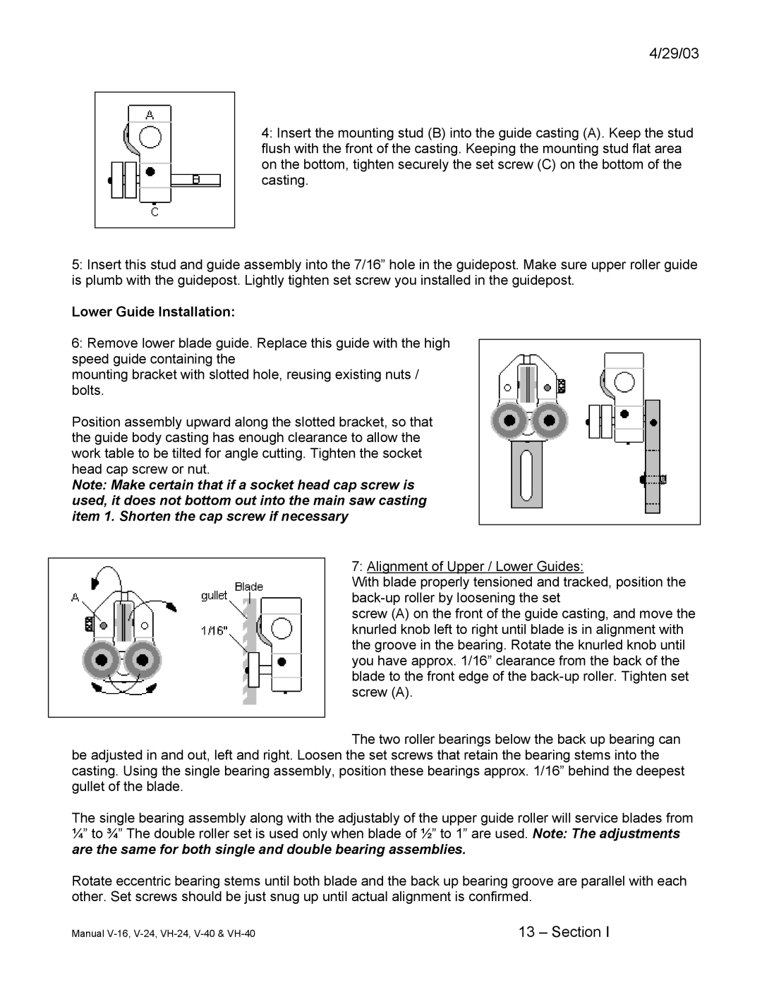 Johnson Hardware Johnson Vertical Band Saws, VH-24, V-24, E-16 Are the same for both single and double bearing assemblies 