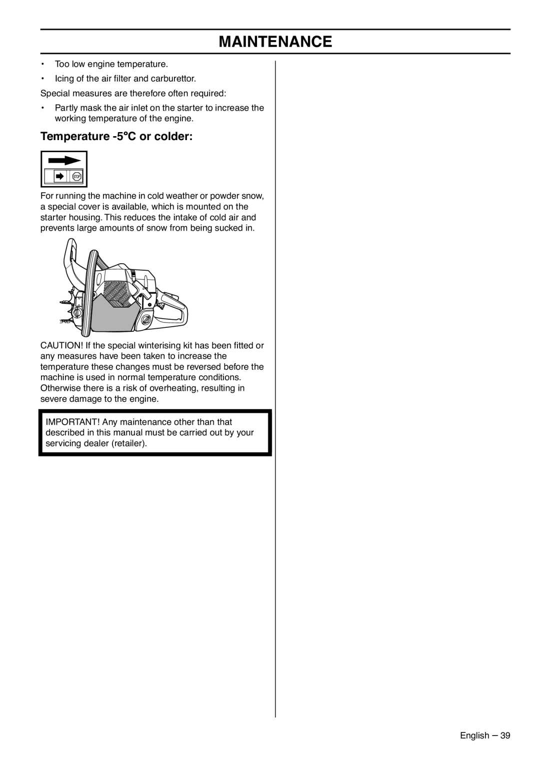 Jonsered CS 2188 manual Temperature -5C or colder 