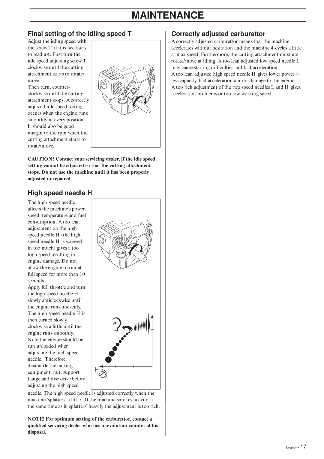 Jonsered GT2125L manual Final setting of the idling speed T, High speed needle H Correctly adjusted carburettor 