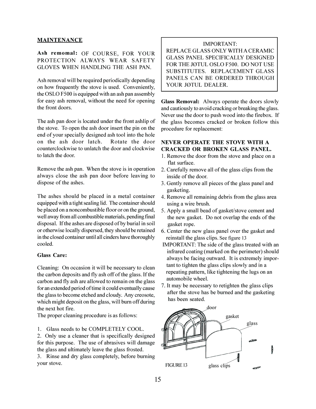 Jotul F 500 operating instructions Maintenance, Glass Care, Rinse and dry glass completely, before burning your stove 