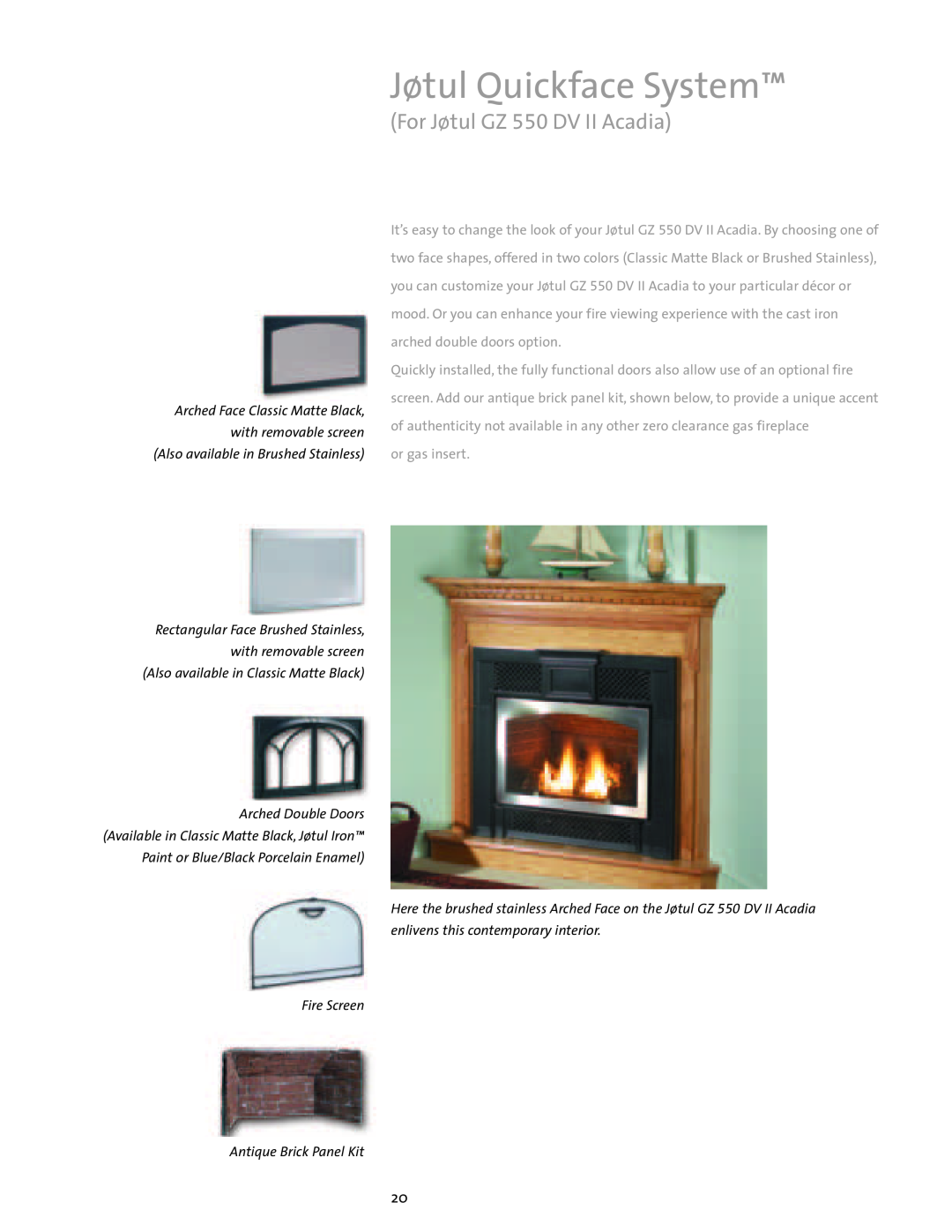 Jotul Gas Inserts and Fireplaces brochure Jøtul Quickface System, For Jøtul GZ 550 DV II Acadia 