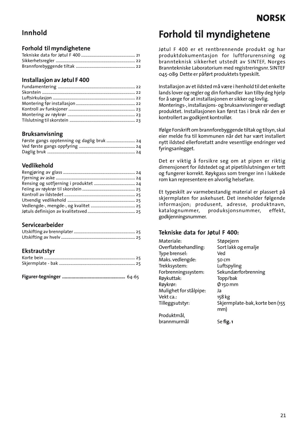Jotul Woodstove F 400 manual Forhold til myndighetene, Innhold, Installasjon av Jøtul F, Bruksanvisning, Vedlikehold, Norsk 