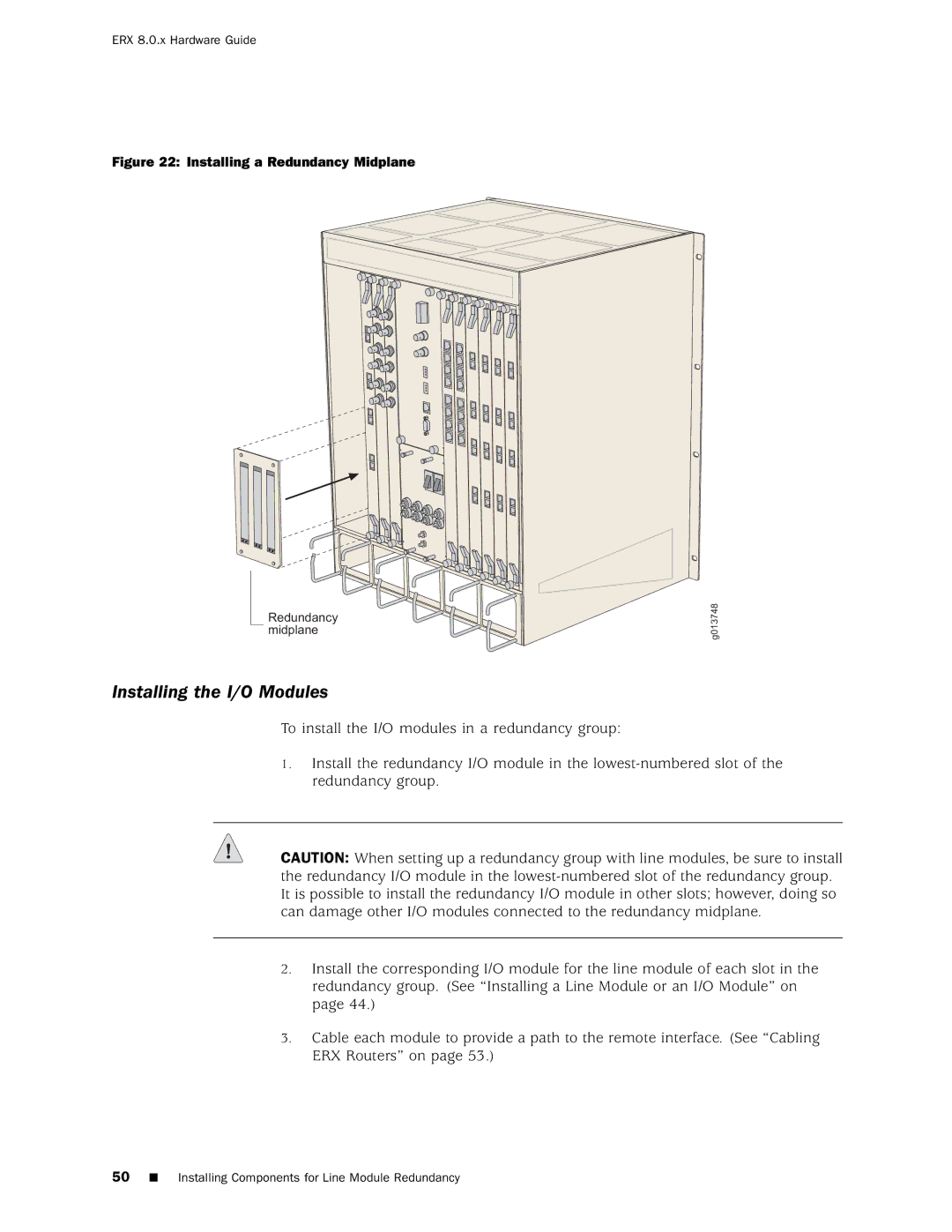 Juniper Networks 8 manual Installing the I/O Modules, Installing a Redundancy Midplane 