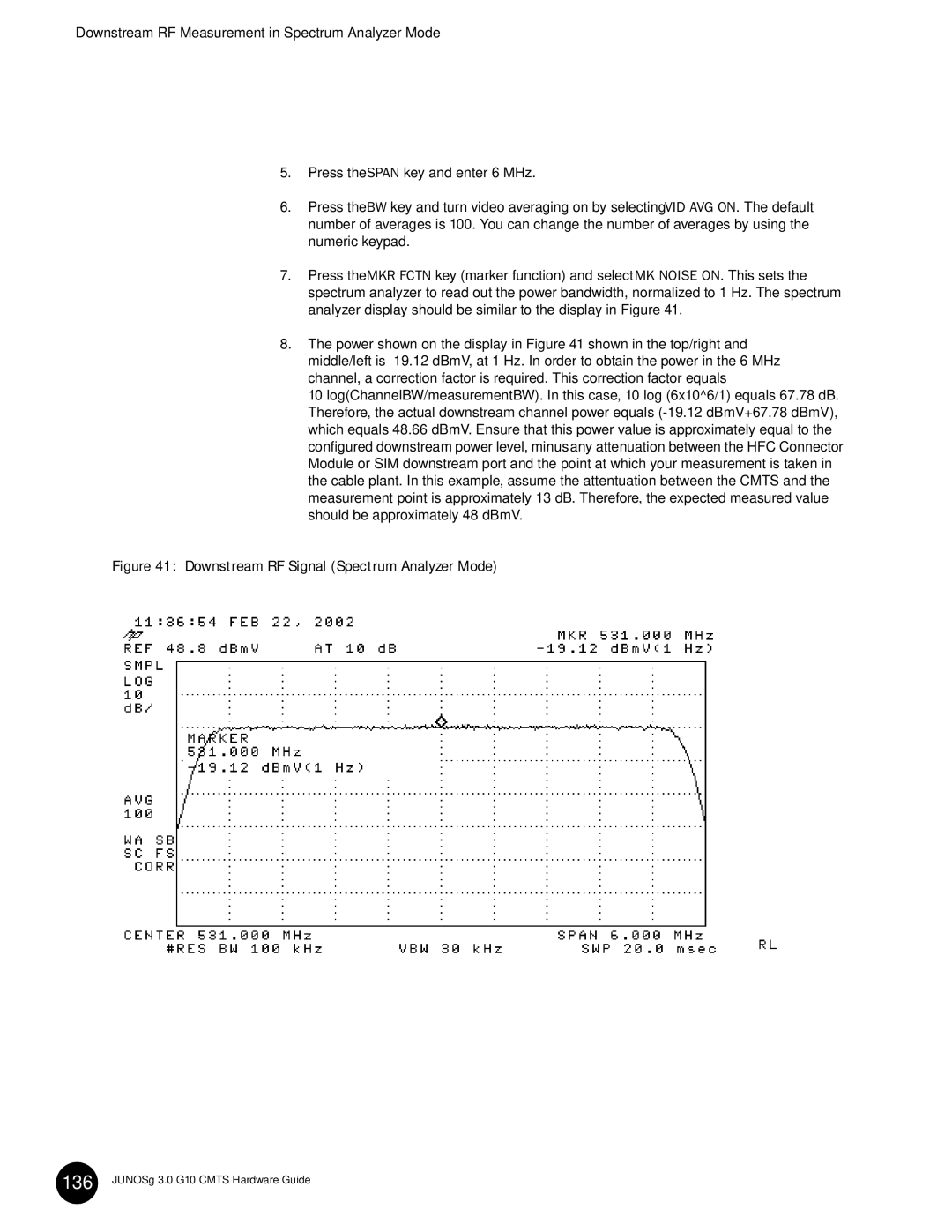 Juniper Networks G10 CMTS manual Press the Span key and enter 6 MHz 