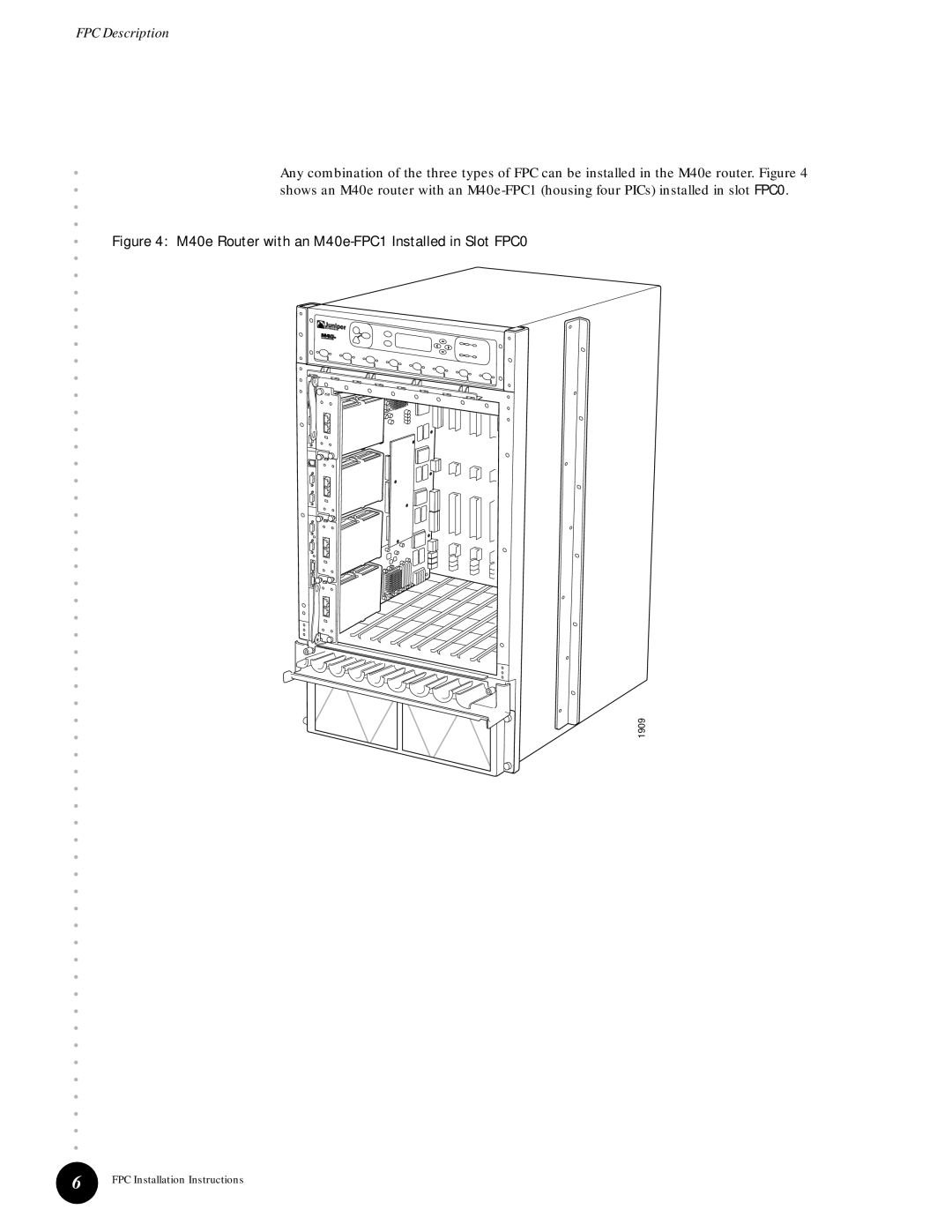 Juniper Networks installation instructions M40e Router with an M40e-FPC1 Installed in Slot FPC0 