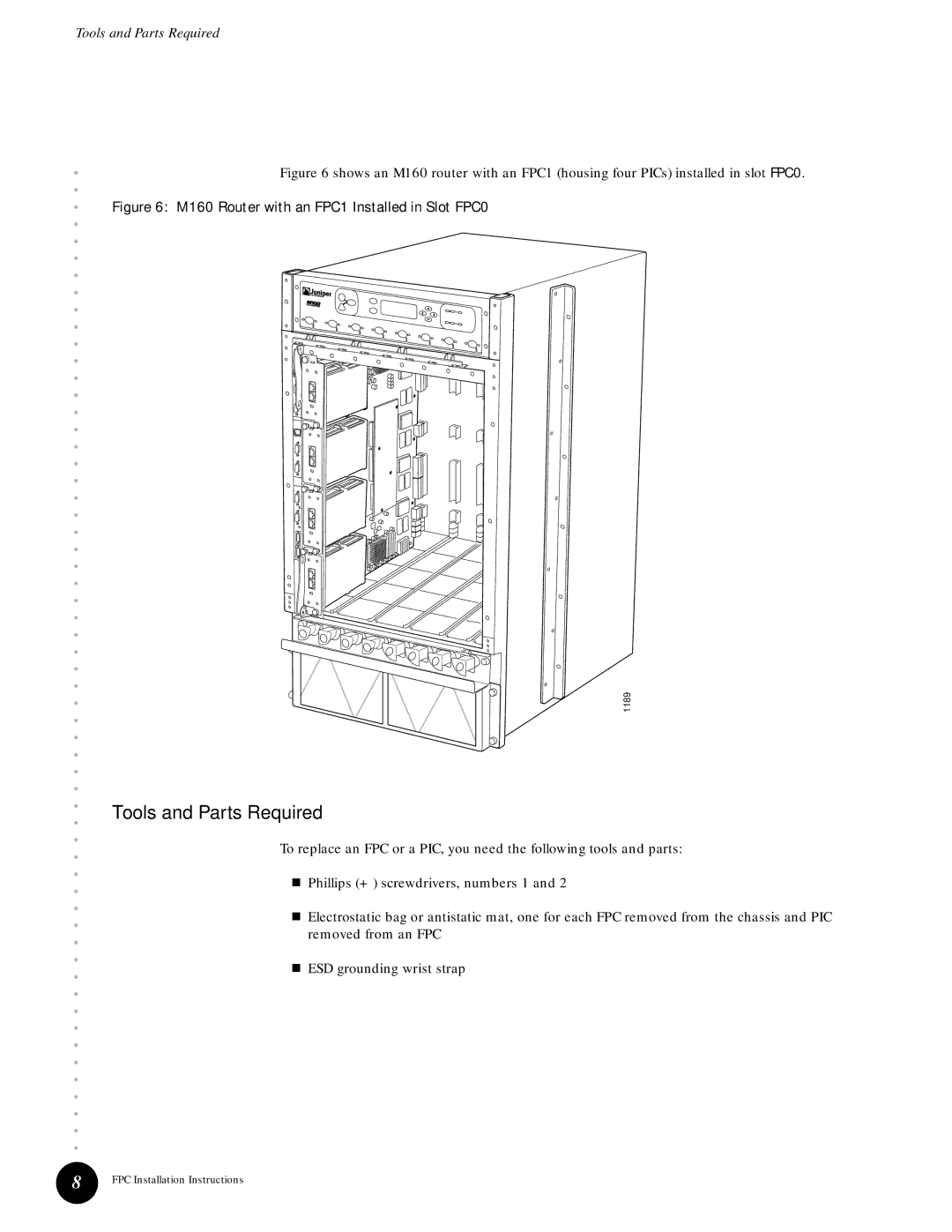 Juniper Networks M40e Tools and Parts Required, M160 Router with an FPC1 Installed in Slot FPC0 