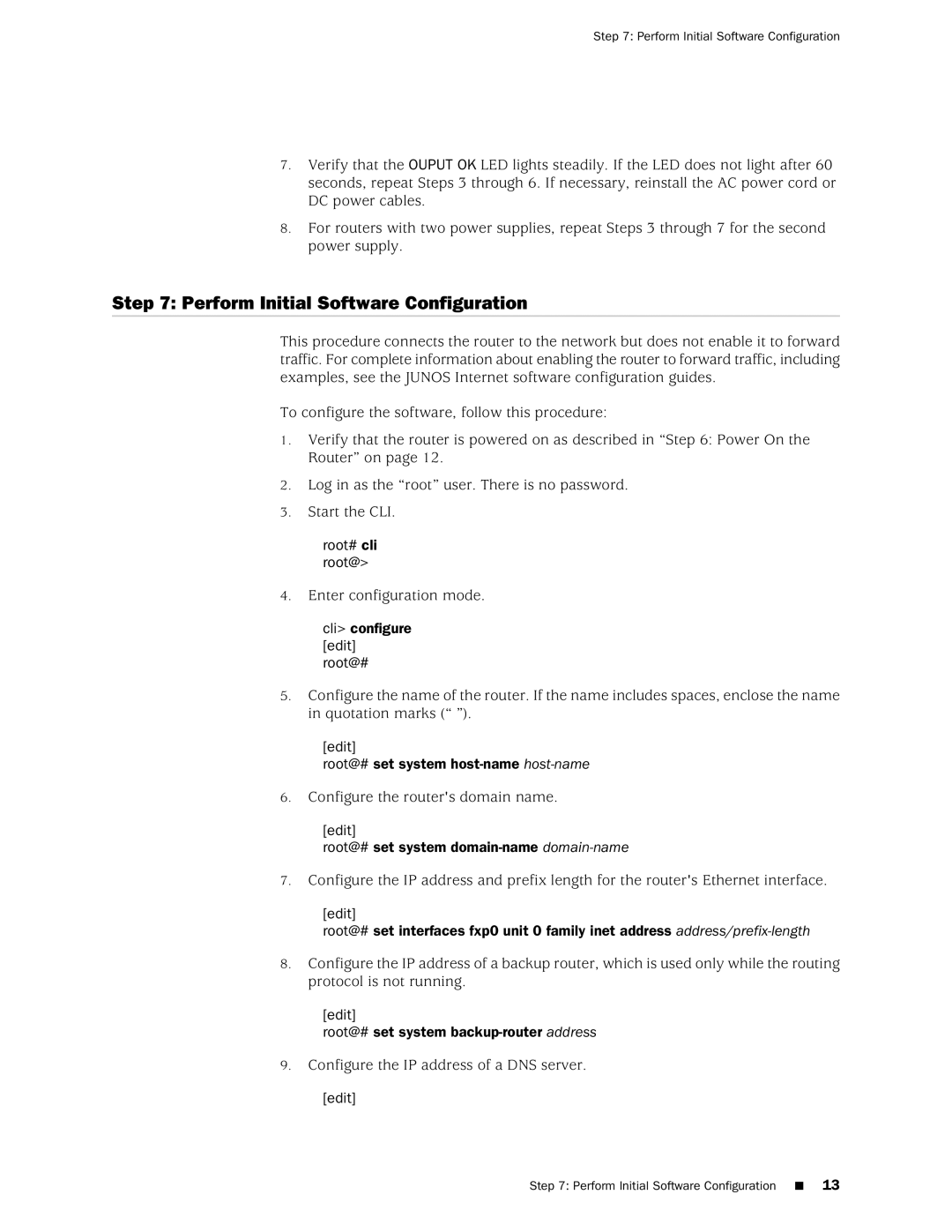 Juniper Networks M7i quick start Perform Initial Software Configuration, Cli configure edit root@# 